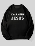Y’all Need Jesus Sweatshirt